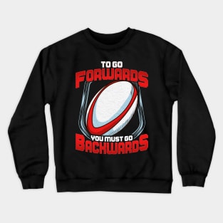 Awesome To Go Forwards You Must Go Backwards Rugby Crewneck Sweatshirt